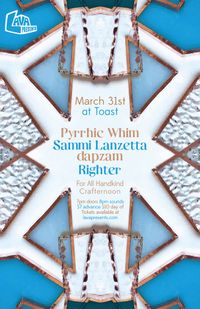 LAVA Presents: Pyrrhic Whim, Righter, Sammi Lanzetta, dapzam