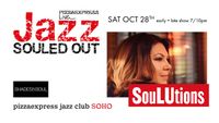 JAZZ SOULED OUT SERIES PRESENTS SouLutions Live In association with Shades of Soul Ltd