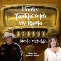 Honky Tonkin With My Radio by Stevie McVeigh