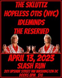 The Skluttz w/ Hopeless Otis (NYC), Idleminds, and The Reserved
