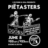 The Pietasters with Special Guests, The Goons and the Musical Stylings of Italian Blood, Urban Crater and The Skluttz