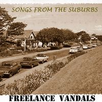 Songs From The Suburbs by Freelance Vandalss