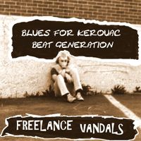 Blues For Kerouac Beat Generation (Live) by Freelance Vandals
