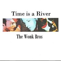 Time is a River by The Wonk Bros