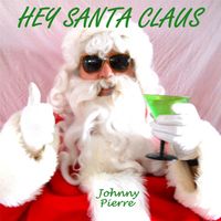 Hey Santa Claus by Johnny Pierre