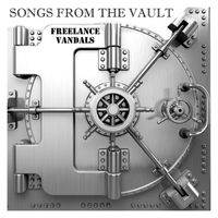 Songs From The Vault  by Freelance Vandals