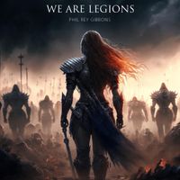 We Are Legions by Phil Rey Gibbons