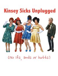 Kinsey Sicks Unplugged: No Ifs, Ands or Butts
