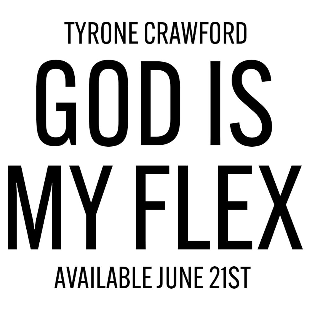 God Is My Flex Tyrone Crawford Rapper