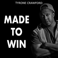 Made To Win by Tyrone Crawford