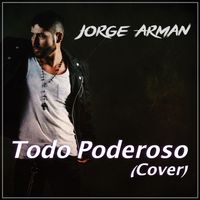 Todo Poderoso (Cover) by Jorge Arman
