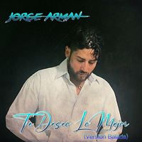 Te Deseo Lo Mejor (Version Balada) by Jorge Arman