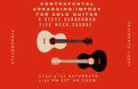 Contrapuntal Arranging/Improv for Solo Guitar 5 week Zoom course