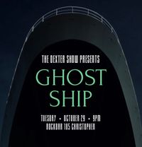 The Dexter Show: Ghost Ship