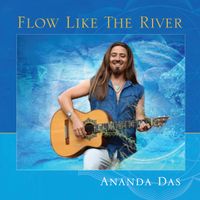 Flow Like the River  by Ananda Das