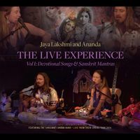 The Live Experience: Vol. 1 Sanskrit Mantras and Heart Songs by Jaya Lakshmi and Ananda