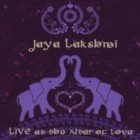 Jaya Lakshmi: Live at the Altar of Love by Jaya Lakshmi and Ananda