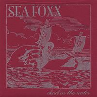 Sea Foxx: Dead In the Water by Sea Foxx