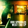 ::: SOLD OUT! :::Bob Spring - West End EP (2010)