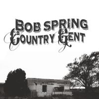 Country Gent (Single 2015) by Bob Spring