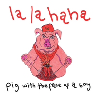 La la ha ha by Pig with the Face of a Boy