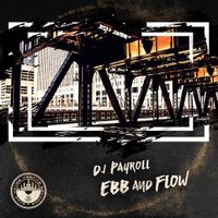Ebb & Flow EP by DJ Payroll