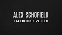 Alex Schofield Facebook Live Feed