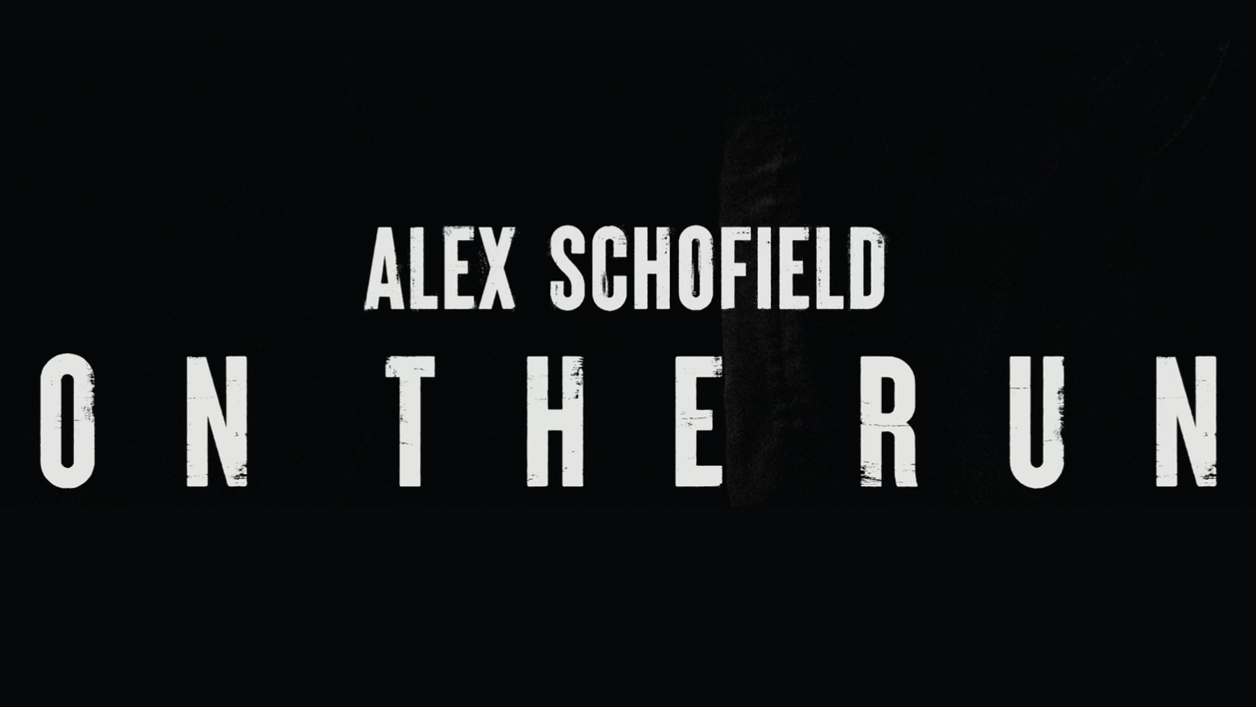 Alex Schofield ON THE RUN 2025