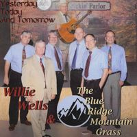 Yesterday, Today and Tomorrow by Willie Wells & Blue Ridge Mountain Grass