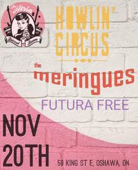 Howlin' Circus + The Meringues + Futura Free