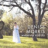 Wherever You Go by Denise Morris