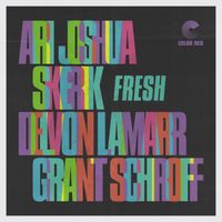 Fresh - Out Now on Color Red by Ari Joshua, Delvon Lamarr, Skerik, Grant Schroff