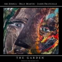 The Garden by Ari Joshua, Billy Martin, Jason Fraticelli