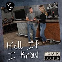 Hell If I Know by Travis Dolter