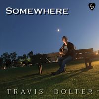 Somewhere by Travis Dolter