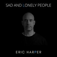 Sad and Lonely People by Eric Harper