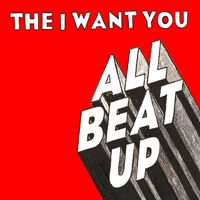 All Beat Up by The I Want You