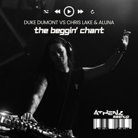 Duke Dumont VS Chris Lake & Aluna- The Beggin' Chant (Athenz Mashup) [Clean] by Duke Dumont VS Chris Lake & Aluna