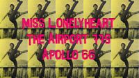 Apollo 66, Miss Lonelyheart & The Airport 77s