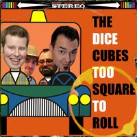 Too Square to Roll by The Dice Cubes