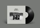 Make Believe: Vinyl