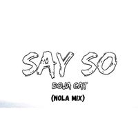 Say So (Nola Mix) by Doja Cat