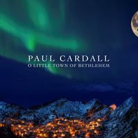 O Little Town of Bethlehem by Paul Cardall