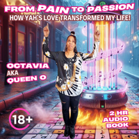 From Pain to Passion: How Yah’s Love Transformed My Life by Octavia aka Queen O