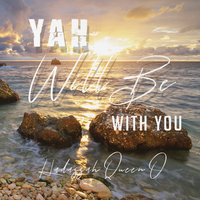 Yah Will Be With You + Bonus Tracks by Hadassah Queen O