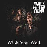 Wish You Well by Black Water Fiend