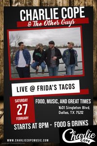 Charlie Cope & The Other Guys Live @ Frida's Tacos In Dallas Texas