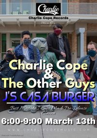 Charlie Cope & The Other Guys Single Pre-Release Show at J's Casa Burger