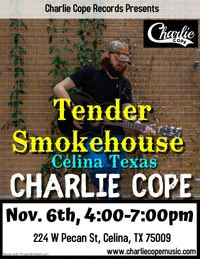 Charlie Cope Live & Acoustic @ Tender Smokehouse In Celina Texas
