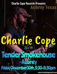 Charlie Cope Live & Acoustic @ Tender Smokehouse in Aubrey